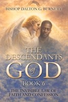THE DESCENDANTS OF GOD: BOOK 6: THE INVISIBLE LAW OF FAITH AND CONFESSION B0GFXSGN6D Book Cover