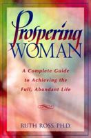 Prospering Woman: A Complete Guide to Achieving the Full, Abundant Life 1880032600 Book Cover