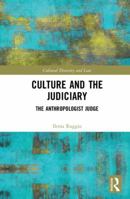 Culture and the Judiciary: The Anthropologist Judge 0367534096 Book Cover