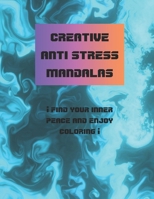 creative anti stress mandalas ¡find your inner peace and enjoy coloring!: anti-stress mandalas ideal for children and teenagers, coloring book with therapeutic and relaxing function B0CRQ6BV4W Book Cover