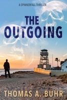 The Outgoing: A Spinnerfall Thriller 1958363642 Book Cover