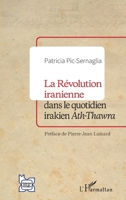 La Révolution iranienne dans le quotidien irakien Ath-Thawra (L'Iran En Transition) (French Edition) 2140309871 Book Cover