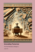 Innovating Tomorrow: The Tech Revolution of Morgan Li 1779665210 Book Cover