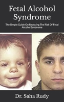 Fetal Alcohol Syndrome: The Simple Guide On Reducing The Risk Of Fetal Alcohol Syndrome null Book Cover