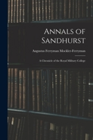 Annals of Sandhurst: A Chronicle of the Royal Military College 1015960898 Book Cover