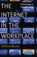 The Internet in the Workplace: How New Technology is Transforming Work 1107460115 Book Cover