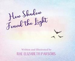 How Shadow Found the Light 1945619627 Book Cover