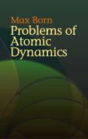 Problems of Atomic Dynamics (Dover Books on Physics) 0486438732 Book Cover