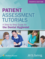 Patient Assessment Tutorials: A Step-By-Step Guide for the Dental Hygienist: A Step-By-Step Guide for the Dental Hygienist 1496335007 Book Cover