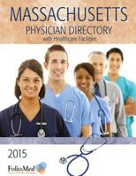 Massachusetts Physician Directory with Healthcare Facilities 2015 Thirty-Eighth Edition 1622876873 Book Cover