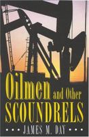 Oilmen and Other Scoundrels 1569802726 Book Cover