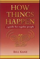 How Things Happen: A Guide for Regular People 0980165504 Book Cover