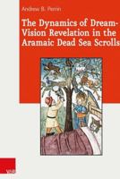 The Dynamics of Dream-Vision Revelation in the Aramaic Dead Sea Scrolls 3525550944 Book Cover