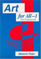 Art for All I - The Framework: Developing Art in the Curriculum with Students with Special Educational Needs 1853463175 Book Cover