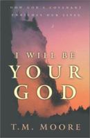 I Will Be Your God: How God's Covenant Enriches Our Lives 087552558X Book Cover
