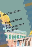 Five Timelines: Modern Israel and Old Testament Prophecy B0F6LWT24X Book Cover