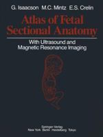 Atlas of Fetal Sectional Anatomy: With Ultrasound and Magnetic Resonance Imaging 1461386179 Book Cover