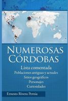 NUMEROSAS CÓRDOBAS: Lista comentada. Poblaciones antiguas y actuales. Sitios geográficos. Personajes. Curiosidades. 1980264929 Book Cover