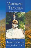 An American Teacher Coming Of Age And Coming Out: The Memoirs Of Loretta Coller 0741451298 Book Cover