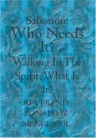 Salvation: Who Needs It? Walking in the Spirit, what is it? 1419609750 Book Cover