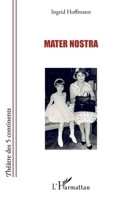 Mater nostra (Théâtre Des Cinq Continents) (French Edition) 2343106762 Book Cover