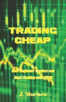 Trading Cheap: How Beginner Traders can Start Trading with $500 1723870269 Book Cover