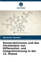 Konstruktivismus und das Verständnis von Differential- und Integralrechnung in der 12. Klasse (German Edition) 6208881064 Book Cover
