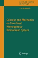Calculus and Mechanics on Two-Point Homogenous Riemannian Spaces (Lecture Notes in Physics) 3540353844 Book Cover