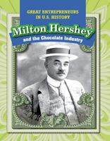 Milton Hershey and the Chocolate Industry 1499421370 Book Cover
