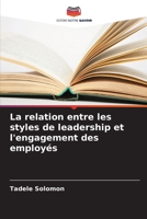 La relation entre les styles de leadership et l'engagement des employés 6205687461 Book Cover