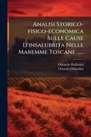 Analisi Storico-fisico-economica Sulle Cause D'insalubrità Nelle Maremme Toscane ...... 1272260046 Book Cover