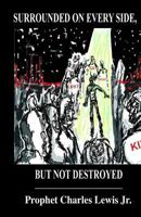 Surrounded On Every Side But Not Destroyed 0615750443 Book Cover
