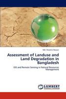 Assessment of Landuse and Land Degradation in Bangladesh: GIS and Remote Sensing in Natural Resources Management 3847374788 Book Cover