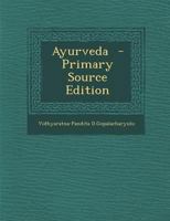 Ayurveda - Primary Source Edition 1021190047 Book Cover