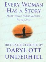 Every Woman Has a Story: Many Voices, Many Lessons, Many Lives : True Tales 0446524603 Book Cover