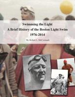 Swimming the Light: A Brief History of the Boston Light Swim 1976-2014 1507778007 Book Cover