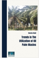 Trends In The Utilization Of Oil Palm Wastes B0BHMPMGGT Book Cover