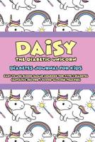 Daisy the Diabetic Unicorn - Diabetes Journal for Kids - Easy to Use Daily Blood Sugar Logbook for Type 1 Diabetes (Glycemic Record / Blood Glucose Tracker) 1095023217 Book Cover