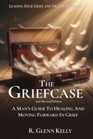 The Griefcase: A Man's Guide To Healing and Moving Forward In Grief 1522856242 Book Cover