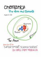 Chemistry: The Atom and Elements 0984384855 Book Cover