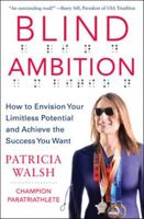Blind Ambition: How to Envision Your Limitless Potential and Achieve the Success You Want 007183382X Book Cover