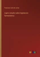 Ligero estudio sobre legislacion farmacéutica 3368042084 Book Cover