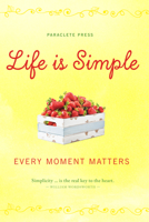 Life Is Simple: Every Moment Matters 1612619282 Book Cover