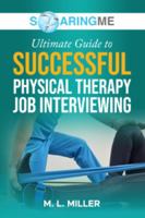 SoaringME The Ultimate Guide to Successful Physical Therapy Job Interviewing 1956874348 Book Cover