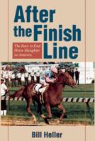 After the Finish Line: The Race to End Horse Slaughter in America 1931993602 Book Cover