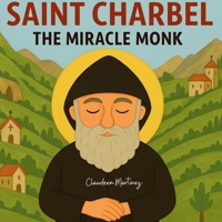 Saint Charbel: The Miracle Monk (The Saintly) 1764187105 Book Cover