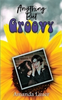 Anything But Groovy 1987970225 Book Cover