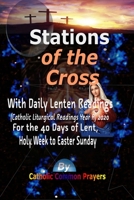 Stations of the Cross-: : With Daily Lenten Readings (Catholic Liturgical Reading Year A) 2020 For the 40 Days of Lent, Holy Week to Easter Sunday B083XVFBR5 Book Cover