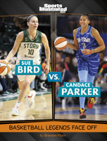 Sue Bird vs. Candace Parker: Basketball Legends Face Off (Sports Illustrated Kids: Legend vs. Legend) 1669089495 Book Cover