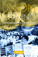 Union Learning: Canadian Labour Education in the Twentieth Century 1550771175 Book Cover